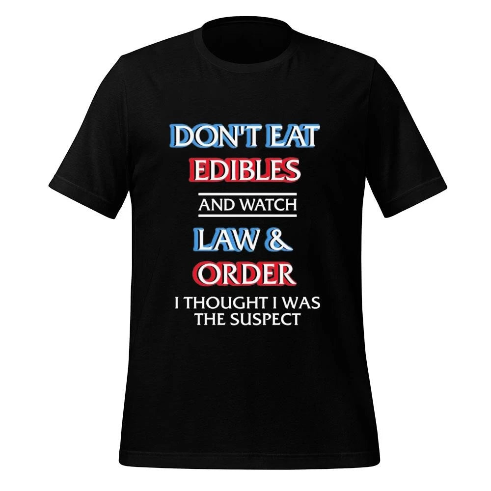 Don’t Eat Edibles And Watch TV Show I Thought I Was The Damn Suspect Shirt