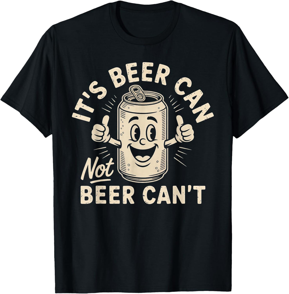 It'S Beer Beer Can'T Unisex T-shirt, Sweatshirt, Hoodie (1)