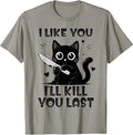 Like I'Ll Kill Last Black Cat Meme Cat Lover Unisex T-shirt, Sweatshirt, Hoodie (1)