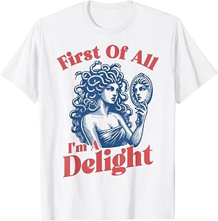 First I'M Delight Medusa Gorgon Sarcastic Humor Unisex T-shirt, Sweatshirt, Hoodie (1)