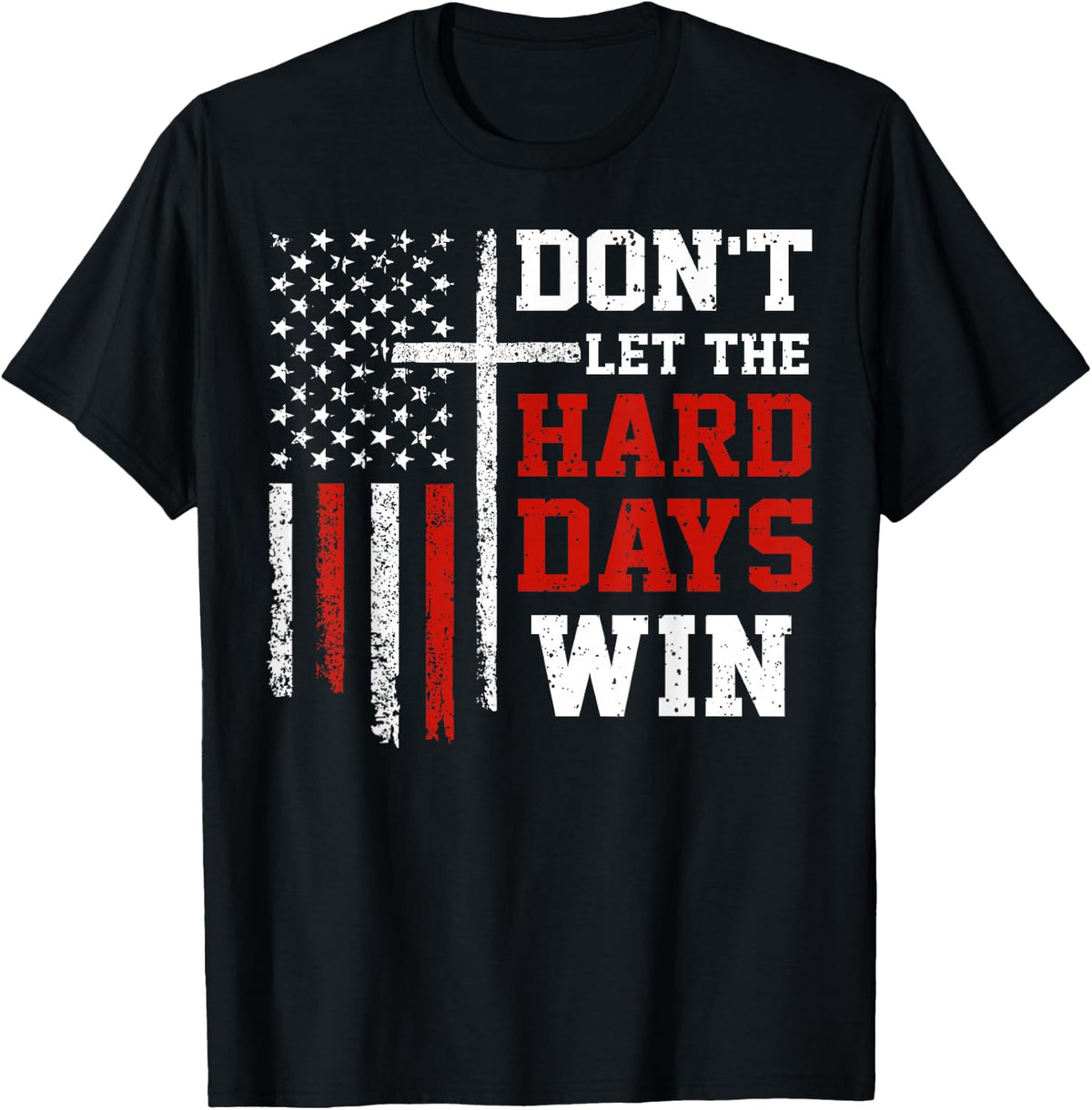 Don'T Let Hard Days Win Unisex T-shirt, Sweatshirt, Hoodie (1)