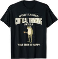 Wish Lacked Critical Thinking Skills Y'All Seem Happy Unisex T-shirt, Sweatshirt, Hoodie (1)