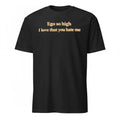 Ego So High I Love That You Hate Me Shirt
