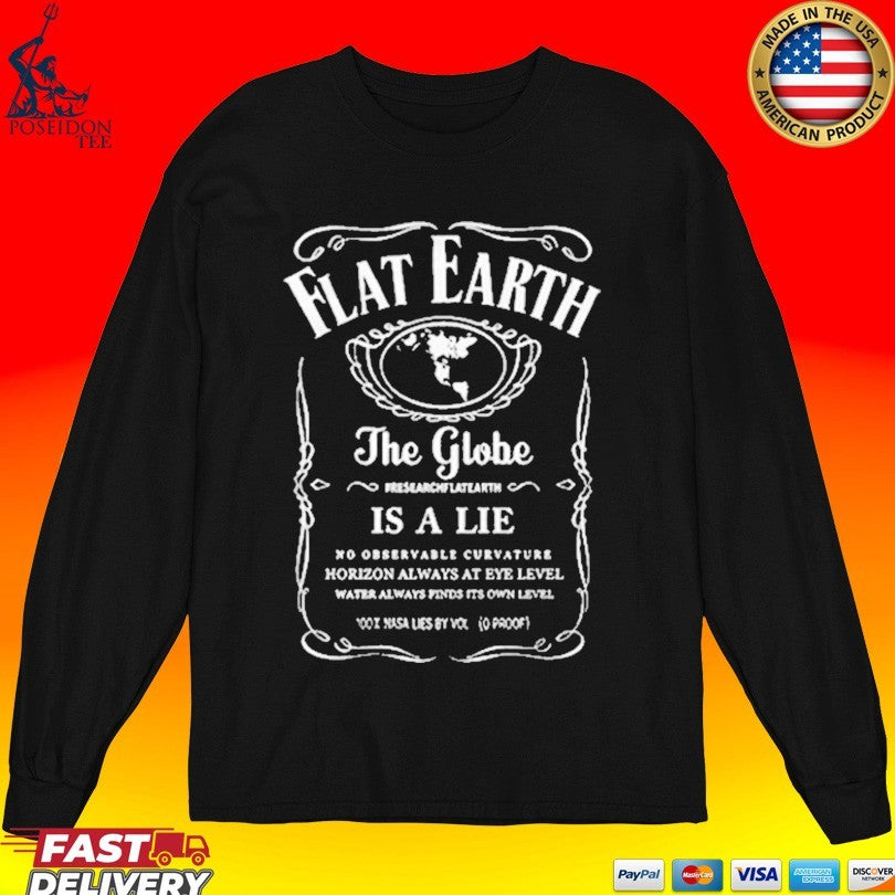 Flat Earth Is The Truth The Globe And Space Is A Lie T-shirt