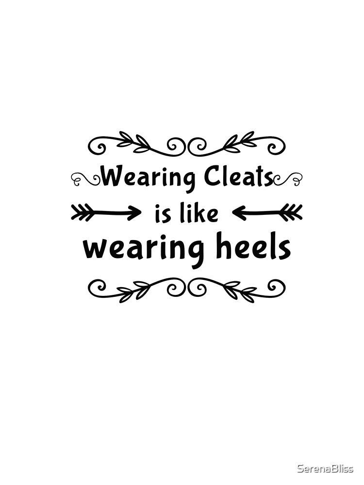 Wearing Cleats is Like Wearing Heels by SerenaBliss