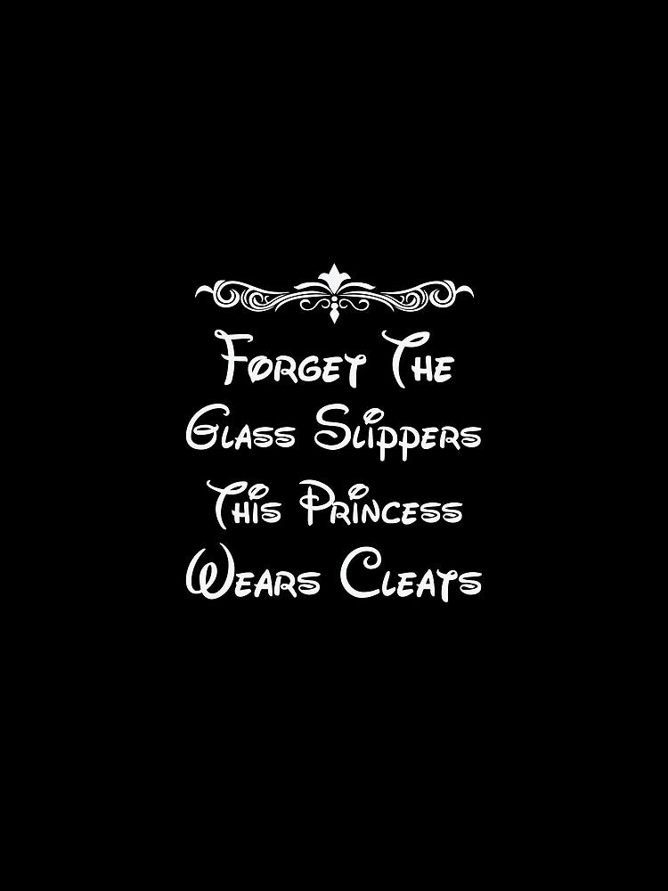Forget The Glass Slippers This Princess Wears Cleats by BUBLTEES
