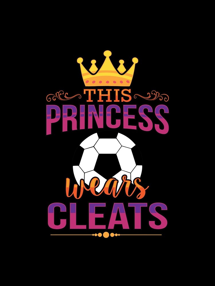 This Princess Wears Cleats Gift Women Girls Soccer Essential T-Shirt by gusplawn5