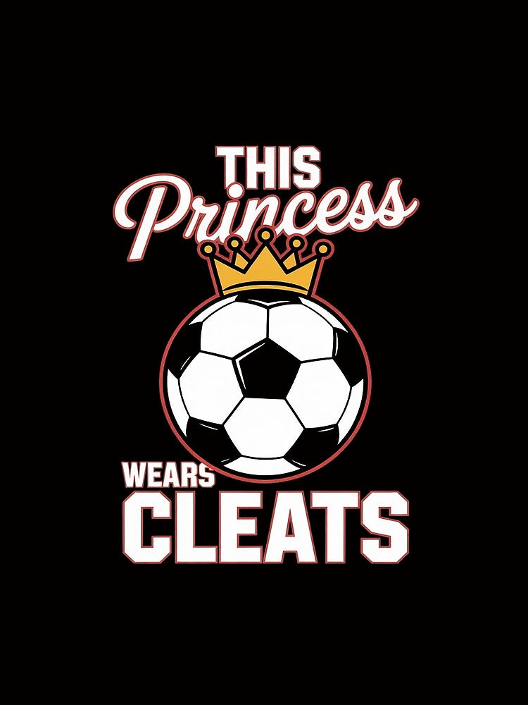 This Princess Wears Cleat Soccer Football Player Girls Women by MatthewJordas