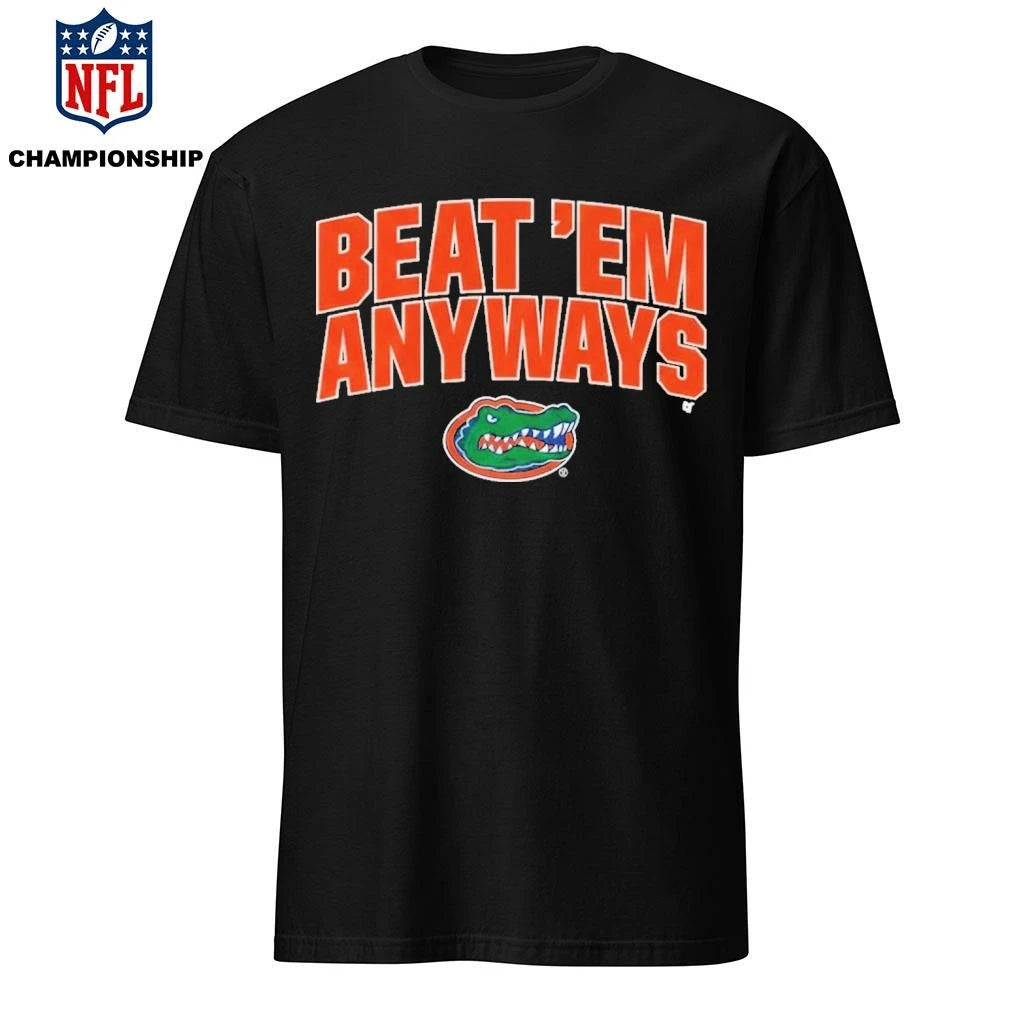 Florida Basketball Beat ‘Em Anyways Shirt