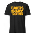 Flowers Stay Together Shirt