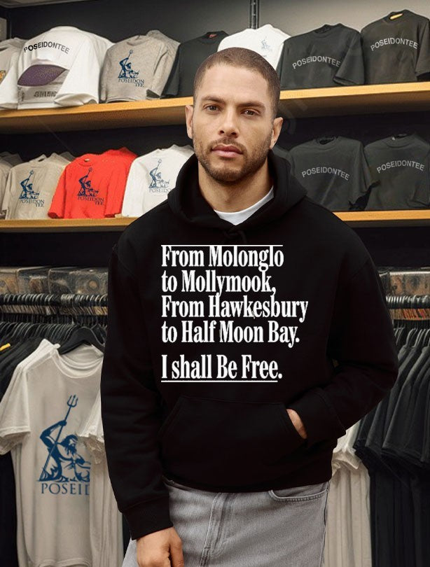 From Molonglo To Mollymook From Hawkesbury To Half Moon Bay I Shall Be Free T-shirt