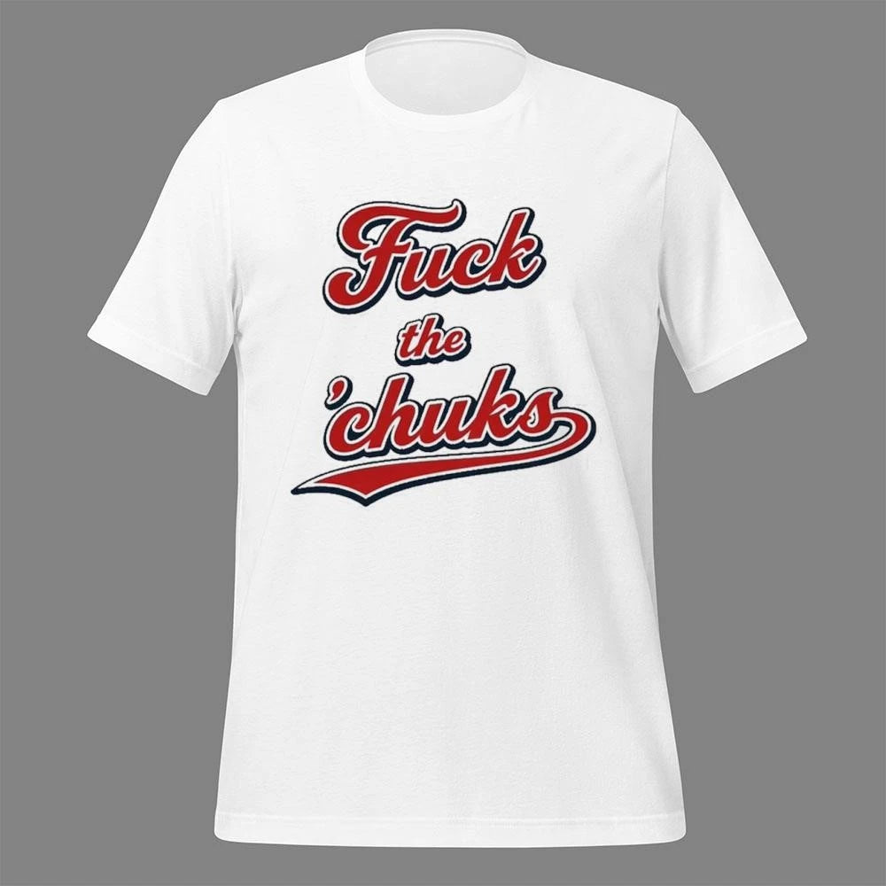 Fuck The Chuks Shirt