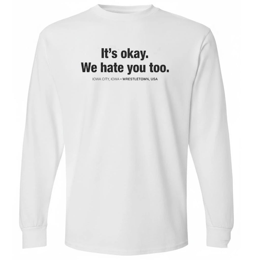 Gabe Arnold It’s Okay We Hate You Too Iowa City Iowa Wrestletown Usa Shirt
