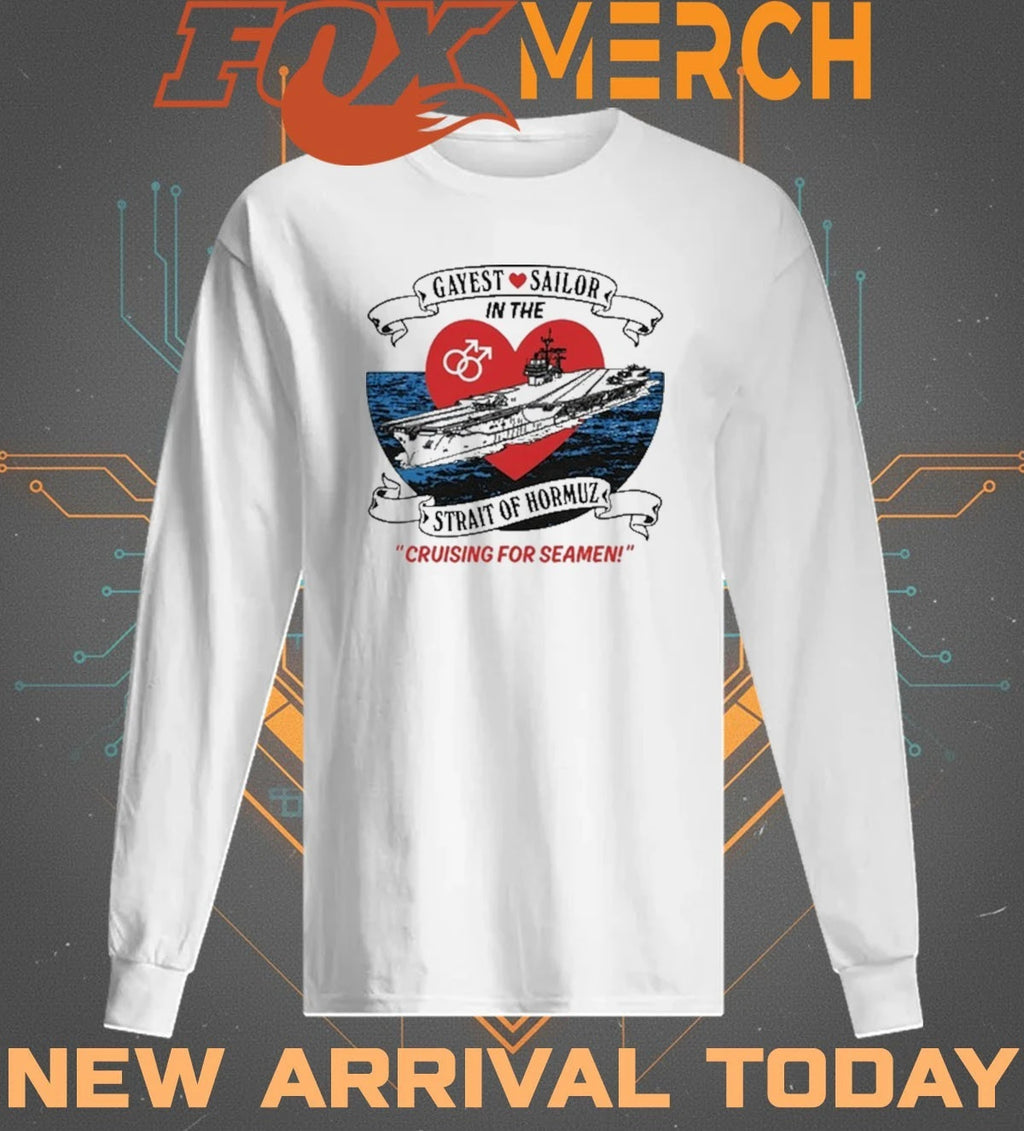 Gayest Sailor In The Strait Of Hormuz t-shirt