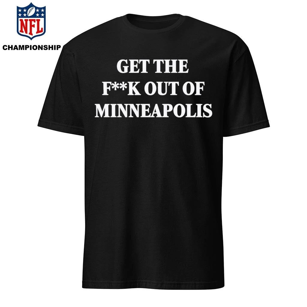Get The Fuck Out of Minneapolis Shirt