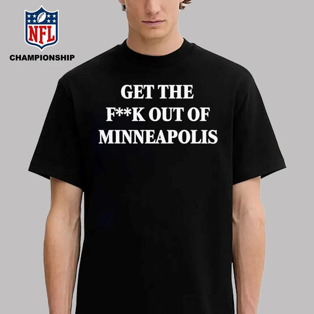 Get The Fuck Out of Minneapolis Shirt