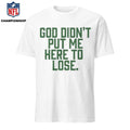 God Didn’t Put Me Here To Lose Shirt