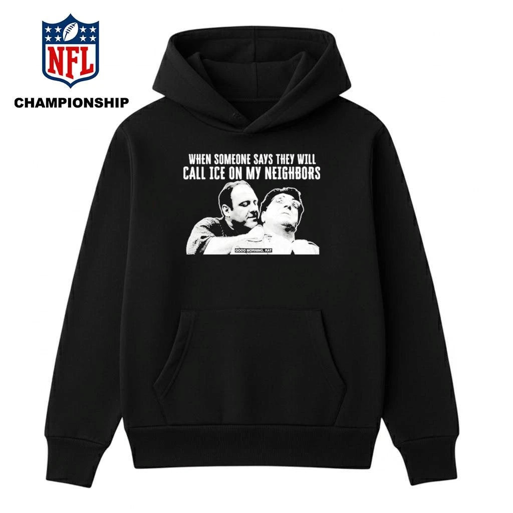 Good Morning Rat When Someone Says They Will Call Ice On My Neighbor Shirt