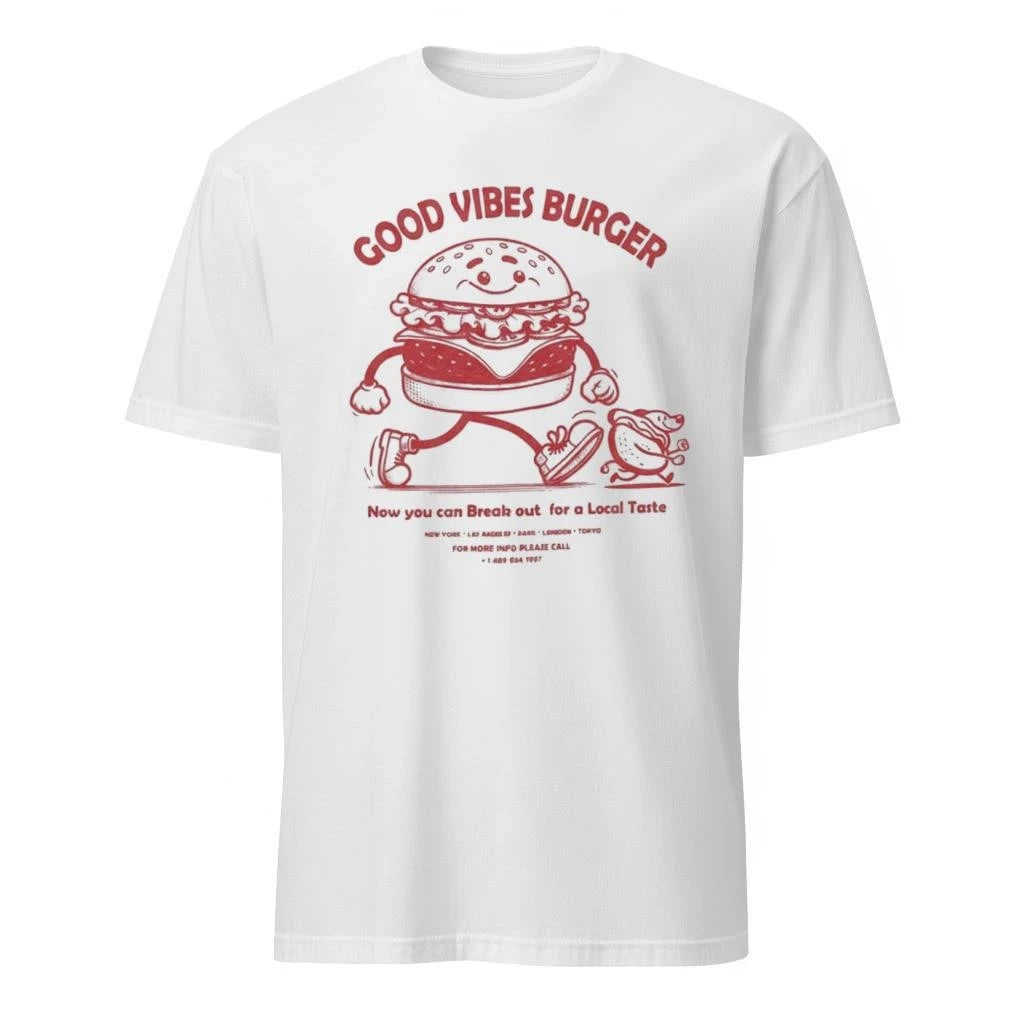 Good Vibes Burger Now You Can Break Out For A Local Taste Shirt