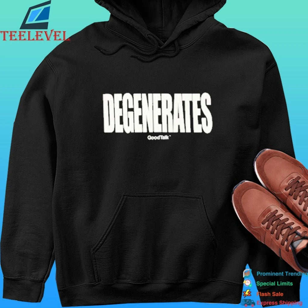 Goodtalk Degenerates Shirt