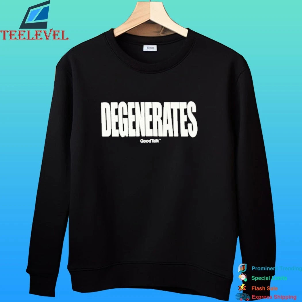 Goodtalk Degenerates Shirt