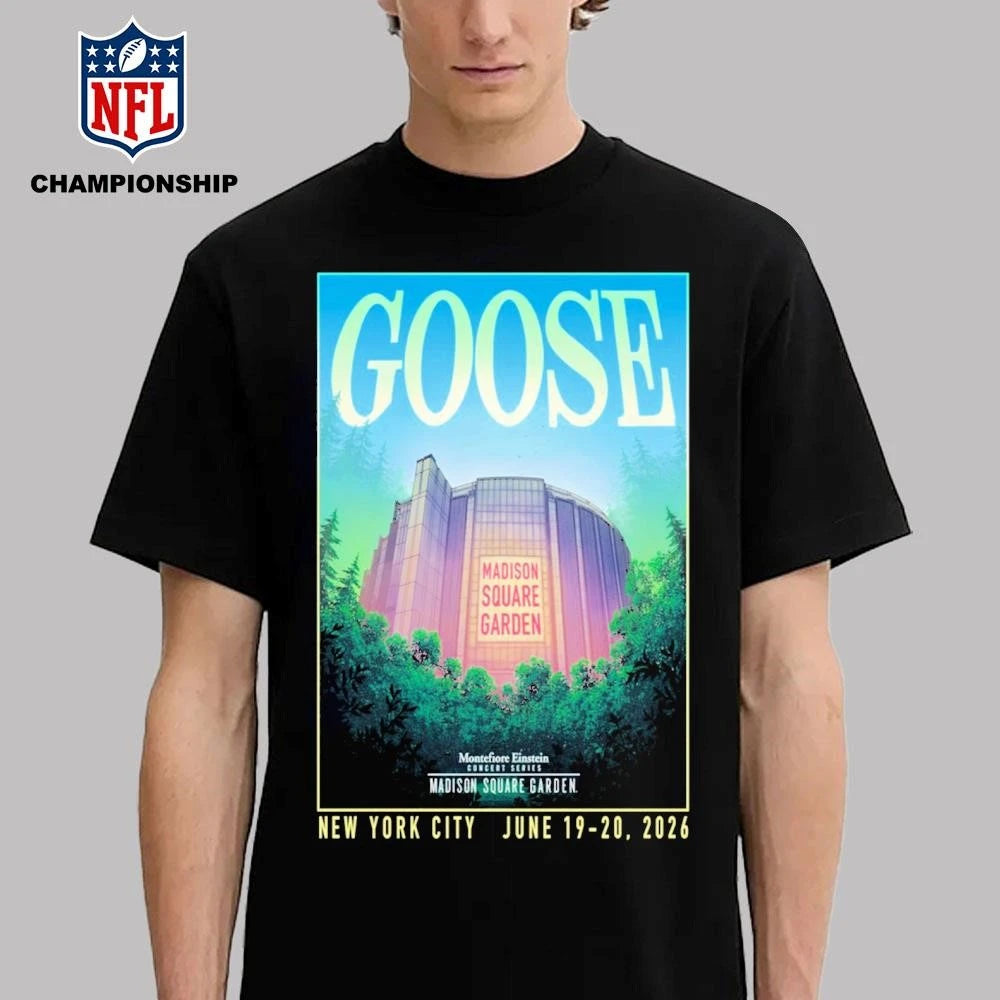 Goose June 19-20 2026 Madison Square Garden New York City Poster Shirt