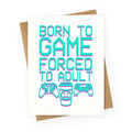 Born To Game, Forced to Adult Greeting Card