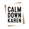 Calm Down Karen Greeting Card