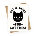Cat is Short For Catthew Greeting Card