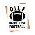 D.I.L.F. Damn I Love Football Greeting Card