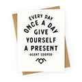 Every Day Once A Day Give Yourself a Present - Agent Cooper Greeting Card