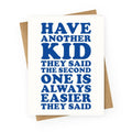 Have Another Kid They Said Greeting Card
