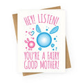Hey! Listen! You're A Fairy Good Mother! Greeting Card