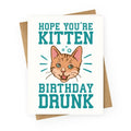 Hope You're Kitten Birthday Drunk Greeting Card