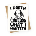 I Doeth What I Wanteth  Greeting Card