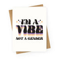 I'm A Vibe Not A Gender Non-Binary Greeting Card