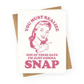 I'm Just Gonna Snap Greeting Card