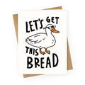 Let's Get This Bread Duck Greeting Card