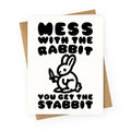 Mess With The Rabbit You Get The Stabbit Greeting Card