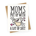 Moms Put Up With A lot of Shit Greeting Card