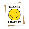 Thanks I Hate It Greeting Card