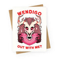 Wendigo Out With Me? Greeting Card