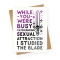 While You Were Busy Experiencing Sexual Attraction Greeting Card