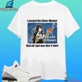 Grimmi 2026 Crashed I Surged The Silver Market And All I Got Was This Shirt
