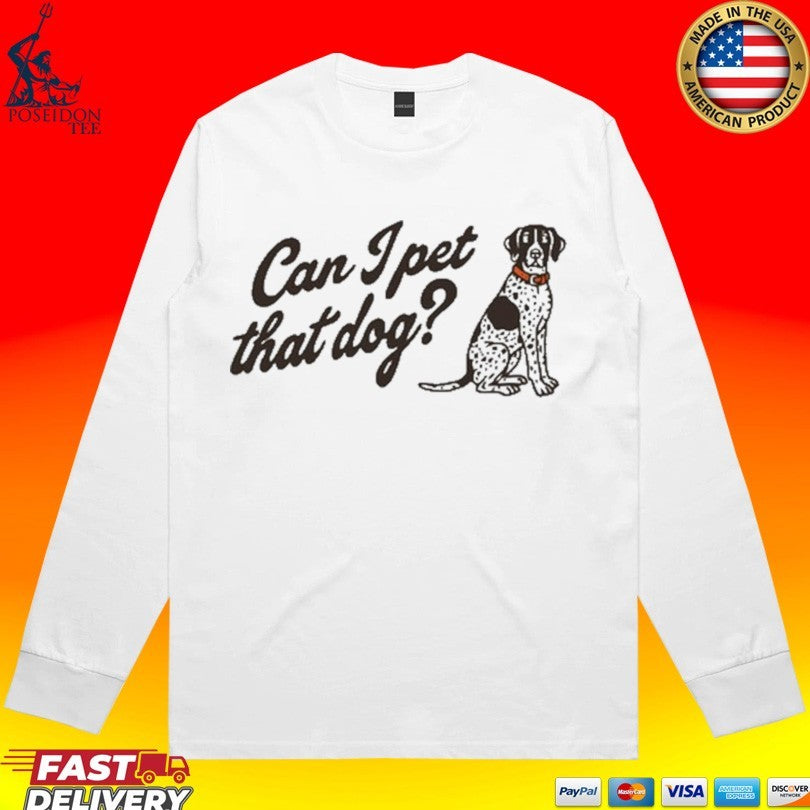 Haesicks Can I Pet That Dog T-shirt