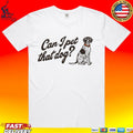 Haesicks Can I Pet That Dog T-shirt