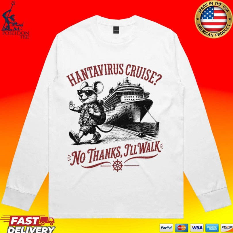 Hantavirus Cruise No Thanks I’ll Walk T-shirt