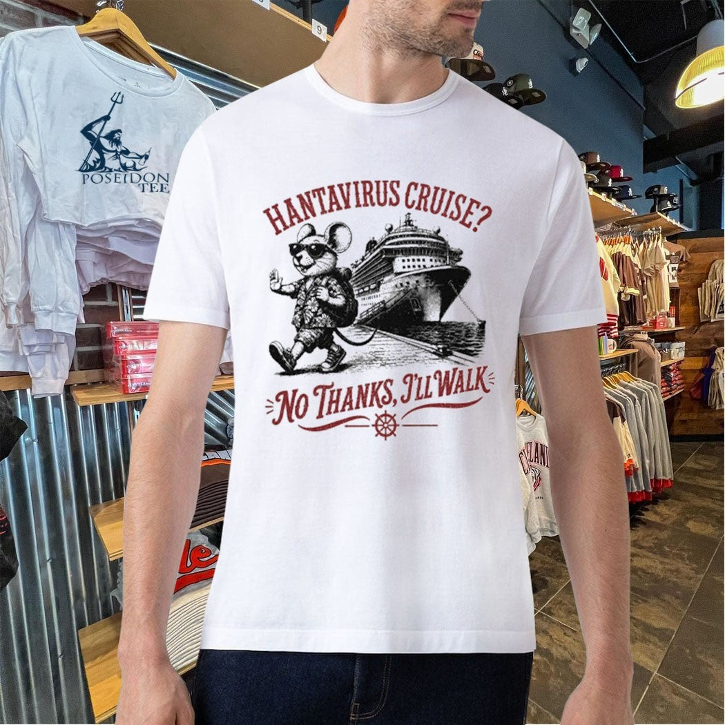 Hantavirus Cruise No Thanks I’ll Walk T-shirt
