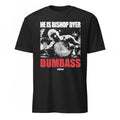 He Is Bishop Dyer Dumbass Shirt