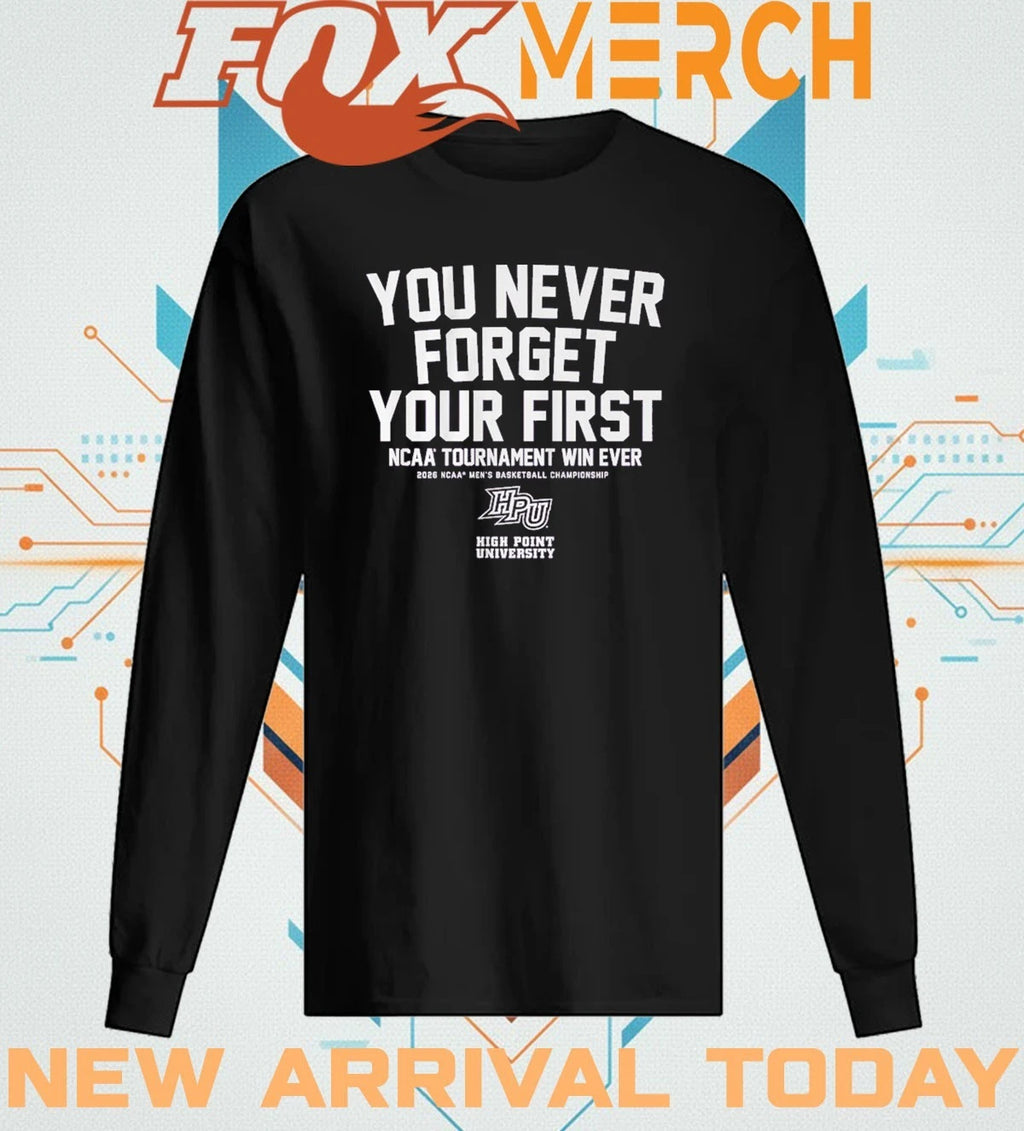 High Point Panthers MBB You Never Forget Your First NCAA Tournament Win t-shirt